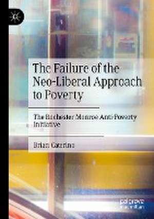 The Failure of the Neo-Liberal Approach to Poverty: The Rochester Monroe Anti-Poverty Initiative de Brian Caterino