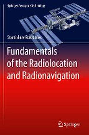 Fundamentals of the Radiolocation and Radionavigation de Stanisław Rosłoniec