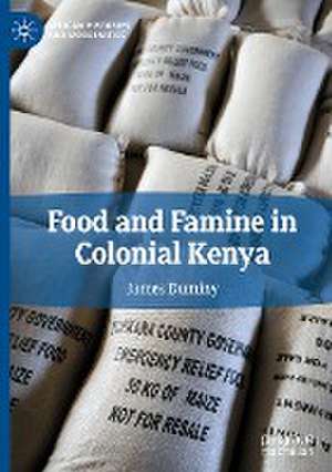 Food and Famine in Colonial Kenya de James Duminy