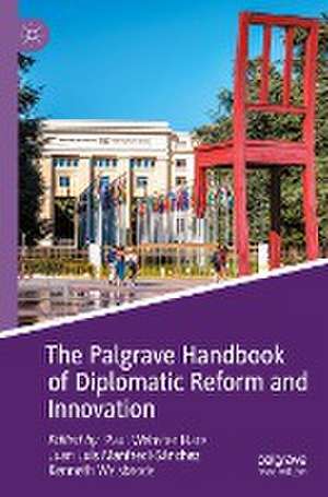 The Palgrave Handbook of Diplomatic Reform and Innovation de Paul Webster Hare