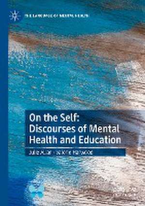 On the Self: Discourses of Mental Health and Education de Julie Allan