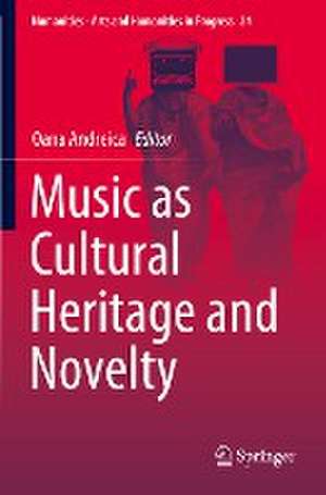 Music as Cultural Heritage and Novelty de Oana Andreica