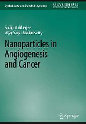 Nanoparticles in Angiogenesis and Cancer de Sudip Mukherjee