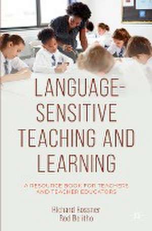 Language-Sensitive Teaching and Learning: A Resource Book for Teachers and Teacher Educators de Richard Rossner