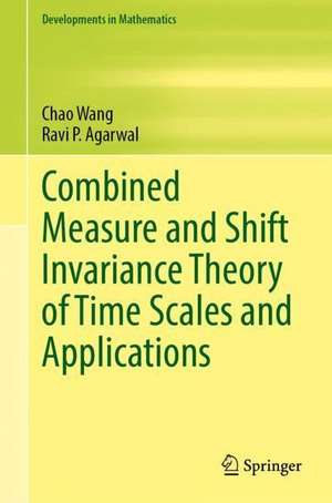 Combined Measure and Shift Invariance Theory of Time Scales and Applications de Chao Wang