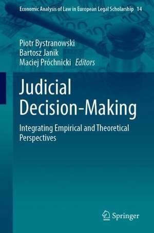 Judicial Decision-Making: Integrating Empirical and Theoretical Perspectives de Piotr Bystranowski