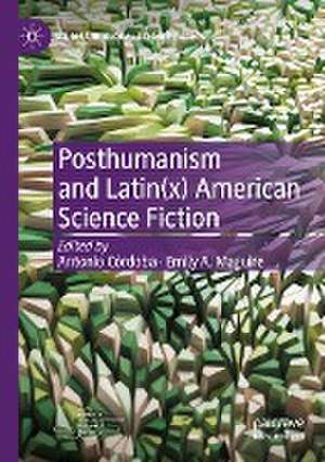 Posthumanism and Latin(x) American Science Fiction de Antonio Córdoba