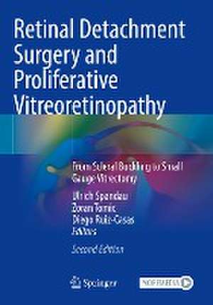 Retinal Detachment Surgery and Proliferative Vitreoretinopathy: From Scleral Buckling to Small Gauge Vitrectomy de Ulrich Spandau