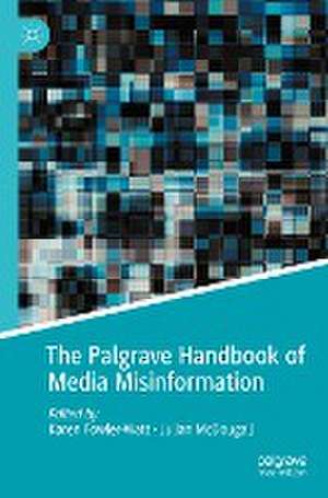 The Palgrave Handbook of Media Misinformation de Karen Fowler-Watt