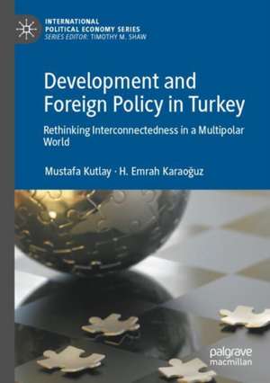 Development and Foreign Policy in Turkey de Mustafa Kutlay