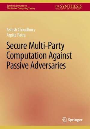 Secure Multi-Party Computation Against Passive Adversaries de Ashish Choudhury