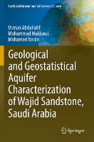 Geological and Geostatistical Aquifer Characterization of Wajid Sandstone, Saudi Arabia de Osman Abdullatif