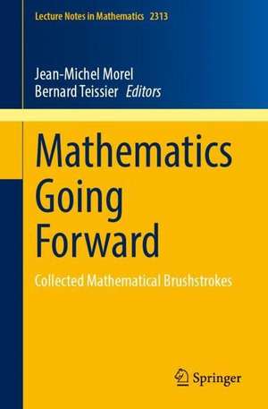 Mathematics Going Forward: Collected Mathematical Brushstrokes de Jean-Michel Morel