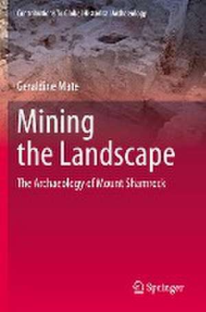 Mining the Landscape: The Archaeology of Mount Shamrock de Geraldine Mate