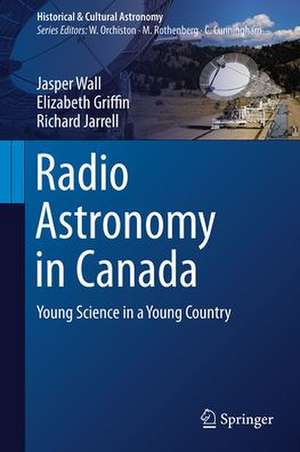 Radio Astronomy in Canada: Young Science in a Young Country de Jasper Wall