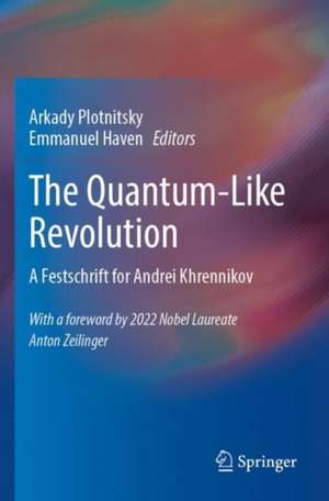 The Quantum-Like Revolution: A Festschrift for Andrei Khrennikov de Arkady Plotnitsky