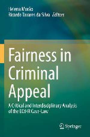 Fairness in Criminal Appeal: A Critical and Interdisciplinary Analysis of the ECtHR Case-Law de Helena Morão