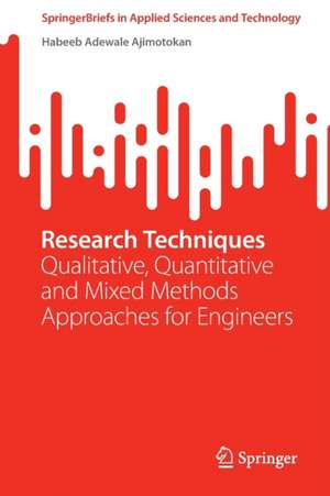 Research Techniques: Qualitative, Quantitative and Mixed Methods Approaches for Engineers de Habeeb Adewale Ajimotokan