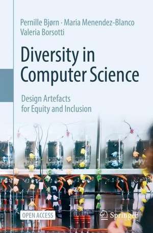 Diversity in Computer Science: Design Artefacts for Equity and Inclusion de Pernille Bjørn