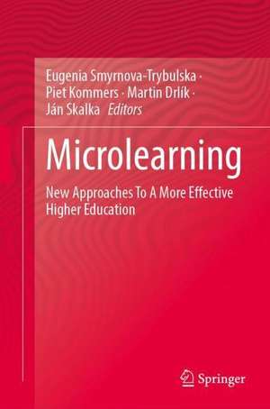 Microlearning: New Approaches To A More Effective Higher Education de Eugenia Smyrnova-Trybulska