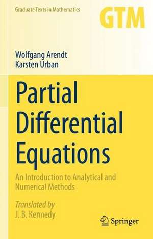 Partial Differential Equations: An Introduction to Analytical and Numerical Methods de Wolfgang Arendt