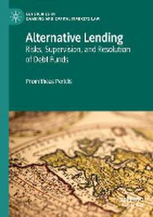 Alternative Lending: Risks, Supervision, and Resolution of Debt Funds de Promitheas Peridis