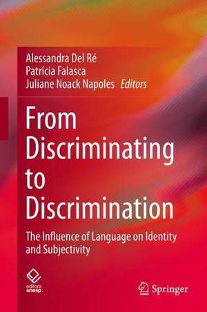 From Discriminating to Discrimination: The Influence of Language on Identity and Subjectivity de Alessandra Del Ré