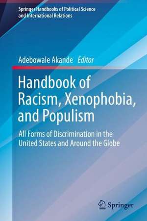 Handbook of Racism, Xenophobia, and Populism: All Forms of Discrimination in the United States and Around the Globe de Adebowale Akande