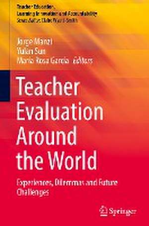 Teacher Evaluation Around the World: Experiences, Dilemmas and Future Challenges de Jorge Manzi