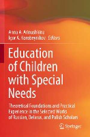 Education of Children with Special Needs: Theoretical Foundations and Practical Experience in the Selected Works of Russian, Belarus, and Polish Scholars de Anna A. Arinushkina