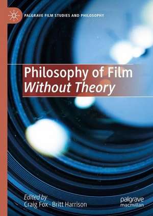 Philosophy of Film Without Theory de Craig Fox