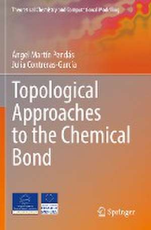 Topological Approaches to the Chemical Bond de Ángel Martín Pendás