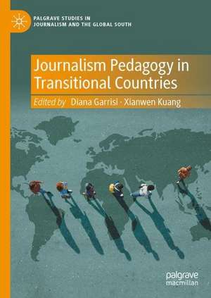 Journalism Pedagogy in Transitional Countries de Diana Garrisi