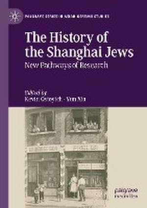 The History of the Shanghai Jews: New Pathways of Research de Kevin Ostoyich