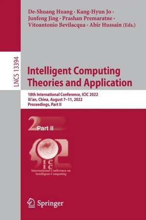 Intelligent Computing Theories and Application: 18th International Conference, ICIC 2022, Xi'an, China, August 7–11, 2022, Proceedings, Part II de De-Shuang Huang