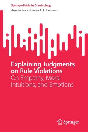 Explaining Judgments on Rule Violations: On Empathy, Moral Intuitions, and Emotions de Ann de Buck