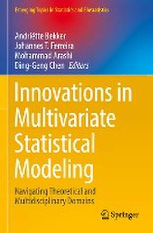 Innovations in Multivariate Statistical Modeling: Navigating Theoretical and Multidisciplinary Domains de Andriëtte Bekker