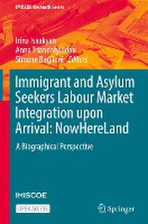 Immigrant and Asylum Seekers Labour Market Integration upon Arrival: NowHereLand: A Biographical Perspective de Irina Isaakyan