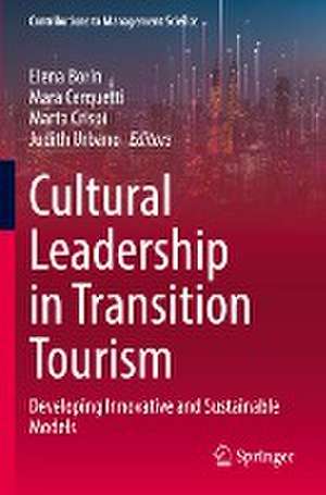 Cultural Leadership in Transition Tourism: Developing Innovative and Sustainable Models de Elena Borin