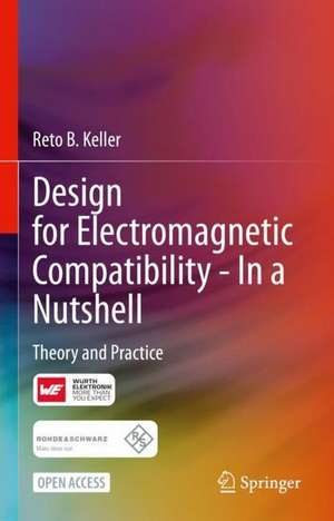 Design for Electromagnetic Compatibility--In a Nutshell: Theory and Practice de Reto B. Keller