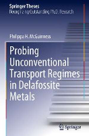 Probing Unconventional Transport Regimes in Delafossite Metals de Philippa H. McGuinness