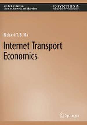 Internet Transport Economics de Richard T. B. Ma