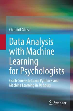 Data Analysis with Machine Learning for Psychologists de Chandril Ghosh