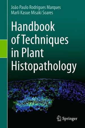 Handbook of Techniques in Plant Histopathology de João Paulo Rodrigues Marques