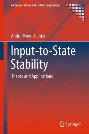 Input-to-State Stability: Theory and Applications de Andrii Mironchenko