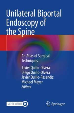 Unilateral Biportal Endoscopy of the Spine: An Atlas of Surgical Techniques de Javier Quillo-Olvera