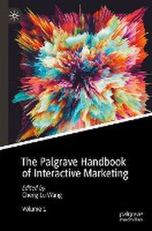 The Palgrave Handbook of Interactive Marketing de Cheng Lu Wang