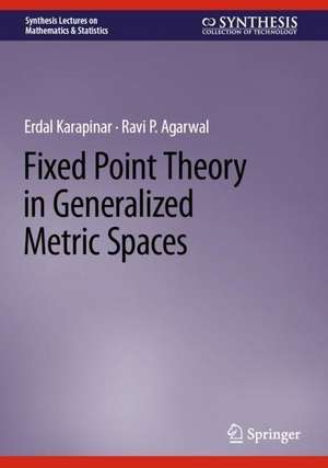 Fixed Point Theory in Generalized Metric Spaces de Erdal Karapinar