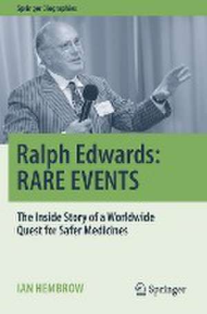 Ralph Edwards: RARE EVENTS: The Inside Story of a Worldwide Quest for Safer Medicines de Ian Hembrow