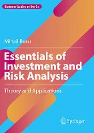 Essentials of Investment and Risk Analysis: Theory and Applications de Mihail Busu